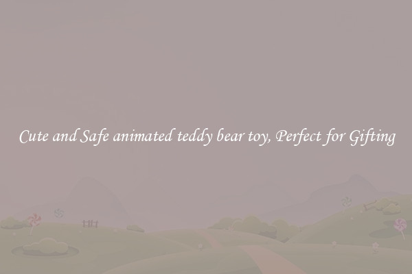 Cute and Safe animated teddy bear toy, Perfect for Gifting